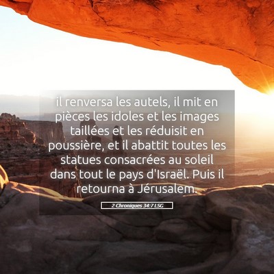 Picture 05 - 2 Chroniques 34:7 LSG - il renversa les autels, il mit en pièces les - Bible Verse Picture