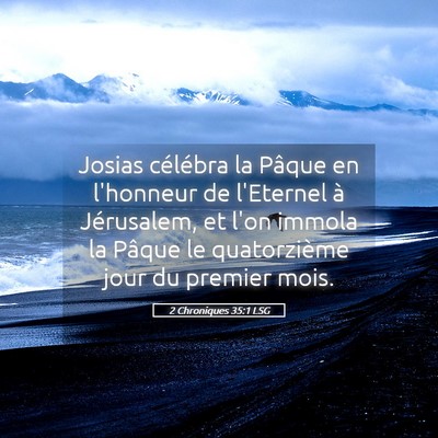 Picture 05 - 2 Chroniques 35:1 LSG - Josias célébra la Pâque en l'honneur de - Bible Verse Picture