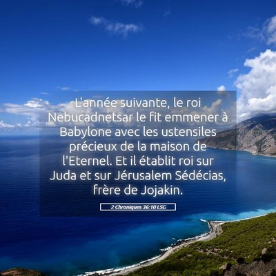 Picture 05 - 2 Chroniques 36:10 LSG - L'année suivante, le roi Nebucadnetsar le fit - Bible Verse Picture