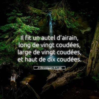 Picture 05 - 2 Chroniques 4:1 LSG - Il fit un autel d'airain, long de vingt coudées, - Bible Verse Picture