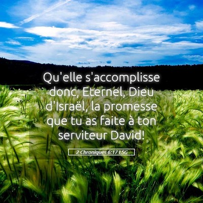 Picture 05 - 2 Chroniques 6:17 LSG - Qu'elle s'accomplisse donc, Eternel, Dieu - Bible Verse Picture