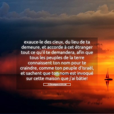 Picture 05 - 2 Chroniques 6:33 LSG - exauce-le des cieux, du lieu de ta demeure, et - Bible Verse Picture