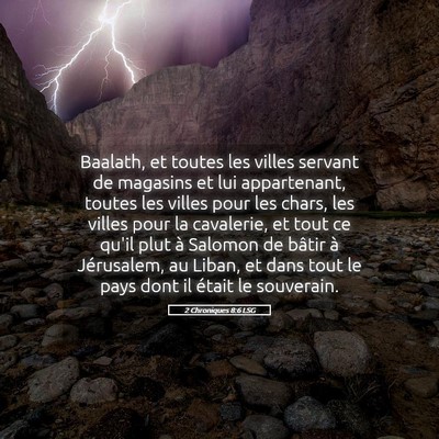 Picture 05 - 2 Chroniques 8:6 LSG - Baalath, et toutes les villes servant de magasins - Bible Verse Picture