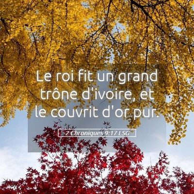 Picture 05 - 2 Chroniques 9:17 LSG - Le roi fit un grand trône d'ivoire, et le - Bible Verse Picture