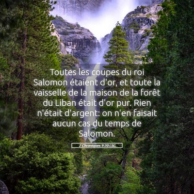 Picture 05 - 2 Chroniques 9:20 LSG - Toutes les coupes du roi Salomon étaient d'or, - Bible Verse Picture