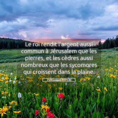 Picture 05 - 2 Chroniques 9:27 LSG - Le roi rendit l'argent aussi commun à Jérusalem - Bible Verse Picture