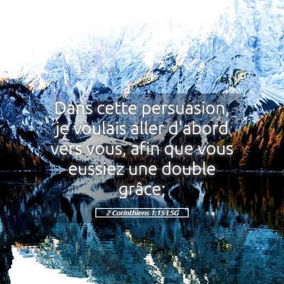 Picture 05 - 2 Corinthiens 1:15 LSG - Dans cette persuasion, je voulais aller d'abord - Bible Verse Picture