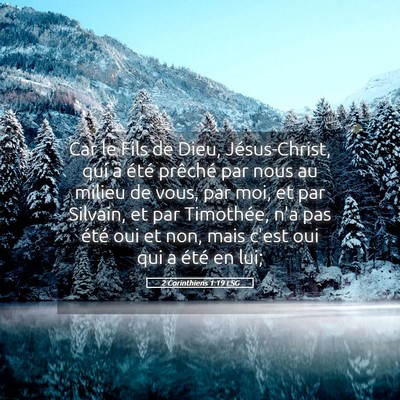Picture 05 - 2 Corinthiens 1:19 LSG - Car le Fils de Dieu, Jésus-Christ, qui a été - Bible Verse Picture