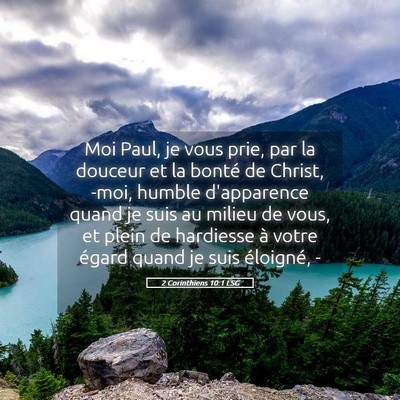 Picture 05 - 2 Corinthiens 10:1 LSG - Moi Paul, je vous prie, par la douceur et la - Bible Verse Picture