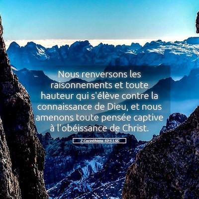 Picture 05 - 2 Corinthiens 10:5 LSG - Nous renversons les raisonnements et toute - Bible Verse Picture