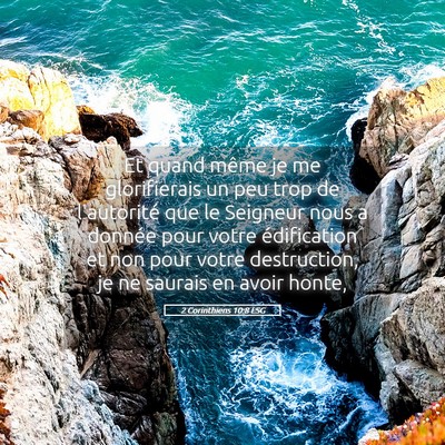 Picture 05 - 2 Corinthiens 10:8 LSG - Et quand même je me glorifierais un peu trop de - Bible Verse Picture