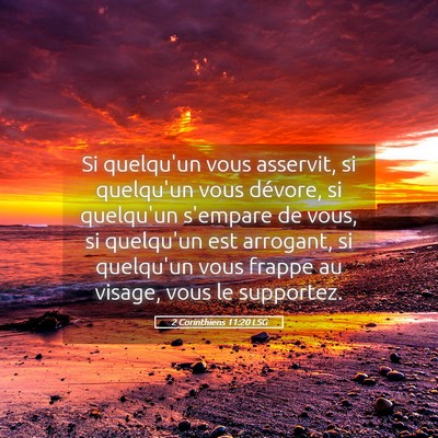 Picture 05 - 2 Corinthiens 11:20 LSG - Si quelqu'un vous asservit, si quelqu'un vous - Bible Verse Picture