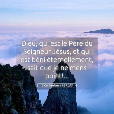 Picture 05 - 2 Corinthiens 11:31 LSG - Dieu, qui est le Père du Seigneur Jésus, et qui - Bible Verse Picture