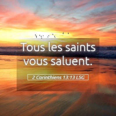 Picture 05 - 2 Corinthiens 13:13 LSG - Tous les saints vous - Bible Verse Picture