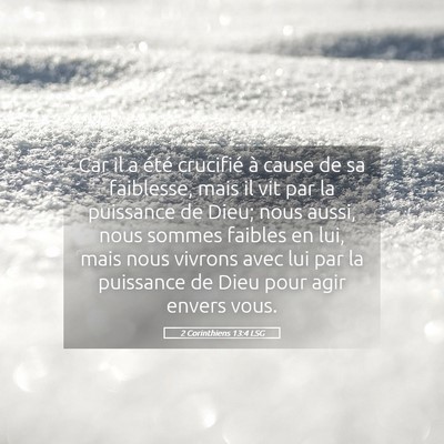 Picture 05 - 2 Corinthiens 13:4 LSG - Car il a été crucifié à cause de sa - Bible Verse Picture