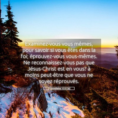 Picture 05 - 2 Corinthiens 13:5 LSG - Examinez-vous vous mêmes, pour savoir si vous - Bible Verse Picture