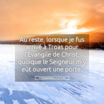Picture 05 - 2 Corinthiens 2:12 LSG - Au reste, lorsque je fus arrivé à Troas pour - Bible Verse Picture