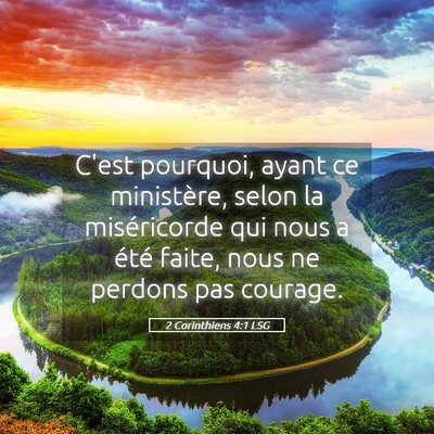 Picture 05 - 2 Corinthiens 4:1 LSG - C'est pourquoi, ayant ce ministère, selon la - Bible Verse Picture