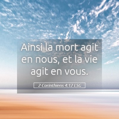 Picture 05 - 2 Corinthiens 4:12 LSG - Ainsi la mort agit en nous, et la vie agit en - Bible Verse Picture