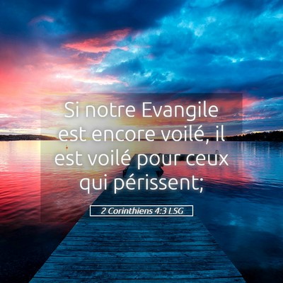 Picture 05 - 2 Corinthiens 4:3 LSG - Si notre Evangile est encore voilé, il est - Bible Verse Picture