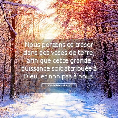 Picture 05 - 2 Corinthiens 4:7 LSG - Nous portons ce trésor dans des vases de terre, - Bible Verse Picture