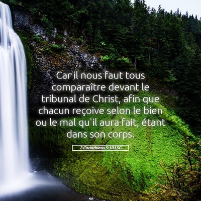 Picture 05 - 2 Corinthiens 5:10 LSG - Car il nous faut tous comparaître devant le - Bible Verse Picture