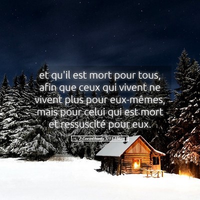 Picture 05 - 2 Corinthiens 5:15 LSG - et qu'il est mort pour tous, afin que ceux qui - Bible Verse Picture
