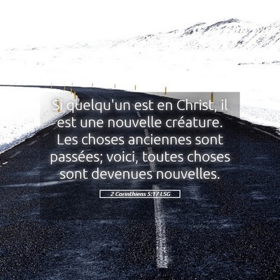 Picture 05 - 2 Corinthiens 5:17 LSG - Si quelqu'un est en Christ, il est une nouvelle - Bible Verse Picture