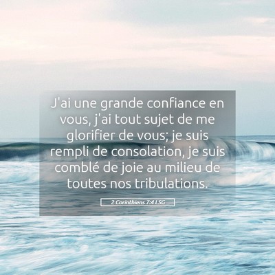Picture 05 - 2 Corinthiens 7:4 LSG - J'ai une grande confiance en vous, j'ai tout - Bible Verse Picture