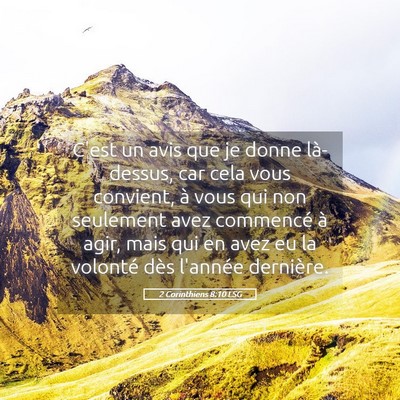 Picture 05 - 2 Corinthiens 8:10 LSG - C'est un avis que je donne là-dessus, car cela - Bible Verse Picture