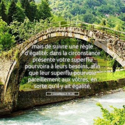 Picture 05 - 2 Corinthiens 8:14 LSG - mais de suivre une règle d'égalité: dans la - Bible Verse Picture