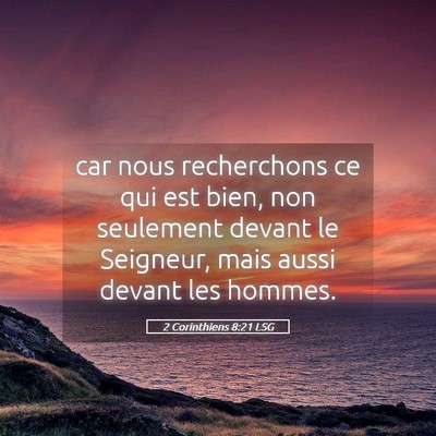 Picture 05 - 2 Corinthiens 8:21 LSG - car nous recherchons ce qui est bien, non - Bible Verse Picture