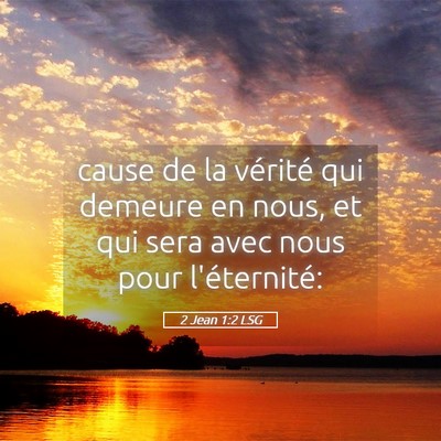 Picture 05 - 2 Jean 1:2 LSG - cause de la vérité qui demeure en nous, et qui - Bible Verse Picture