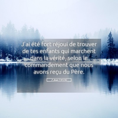 Picture 05 - 2 Jean 1:4 LSG - J'ai été fort réjoui de trouver de tes enfants - Bible Verse Picture