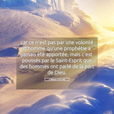 Picture 05 - 2 Pierre 1:21 LSG - car ce n'est pas par une volonté d'homme qu'une - Bible Verse Picture