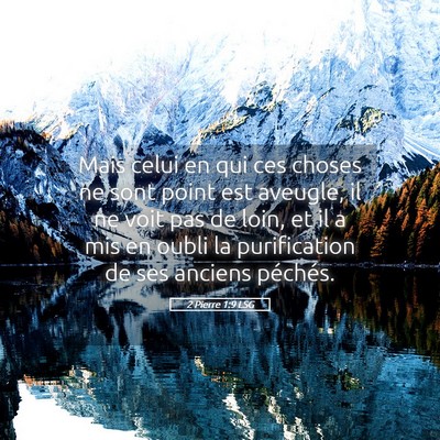 Picture 05 - 2 Pierre 1:9 LSG - Mais celui en qui ces choses ne sont point est - Bible Verse Picture