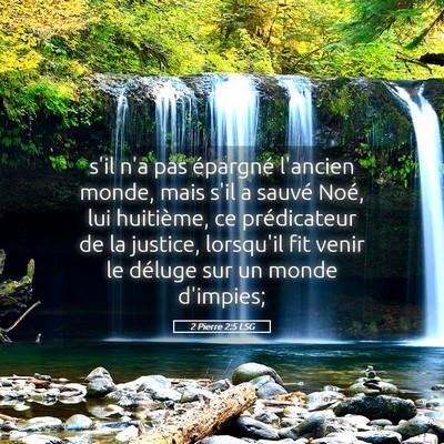 Picture 05 - 2 Pierre 2:5 LSG - s'il n'a pas épargné l'ancien monde, mais s'il - Bible Verse Picture