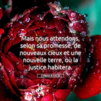 Picture 05 - 2 Pierre 3:13 LSG - Mais nous attendons, selon sa promesse, de - Bible Verse Picture