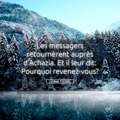 Picture 05 - 2 Rois 1:5 LSG - Les messagers retournèrent auprès d'Achazia. Et - Bible Verse Picture