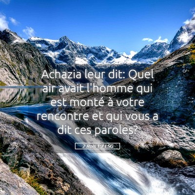 Picture 05 - 2 Rois 1:7 LSG - Achazia leur dit: Quel air avait l'homme qui est - Bible Verse Picture