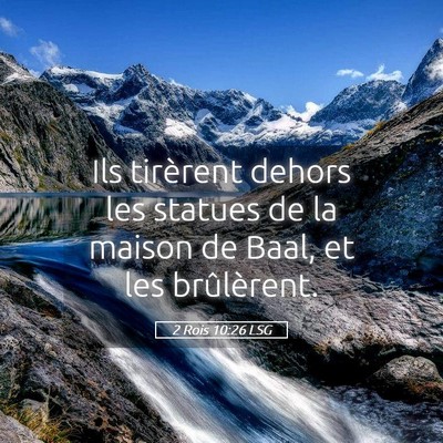 Picture 05 - 2 Rois 10:26 LSG - Ils tirèrent dehors les statues de la maison de - Bible Verse Picture