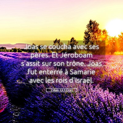 Picture 05 - 2 Rois 13:13 LSG - Joas se coucha avec ses pères. Et Jéroboam - Bible Verse Picture