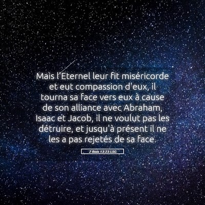 Picture 05 - 2 Rois 13:23 LSG - Mais l'Eternel leur fit miséricorde et eut - Bible Verse Picture