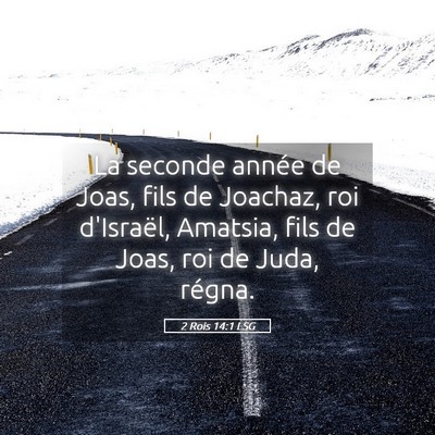 Picture 05 - 2 Rois 14:1 LSG - La seconde année de Joas, fils de Joachaz, roi - Bible Verse Picture