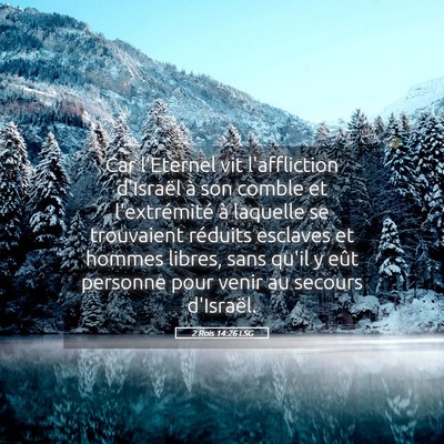 Picture 05 - 2 Rois 14:26 LSG - Car l'Eternel vit l'affliction d'Israël à son - Bible Verse Picture