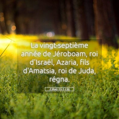 Picture 05 - 2 Rois 15:1 LSG - La vingt-septième année de Jéroboam, roi - Bible Verse Picture