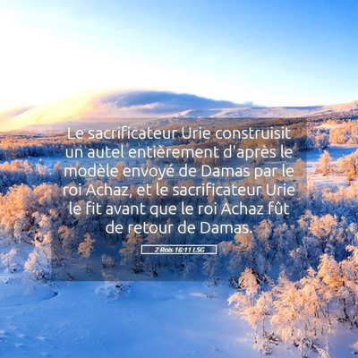 Picture 05 - 2 Rois 16:11 LSG - Le sacrificateur Urie construisit un autel - Bible Verse Picture