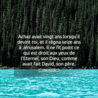 Picture 05 - 2 Rois 16:2 LSG - Achaz avait vingt ans lorsqu'il devint roi, et il - Bible Verse Picture