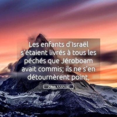 Picture 05 - 2 Rois 17:22 LSG - Les enfants d'Israël s'étaient livrés à tous - Bible Verse Picture