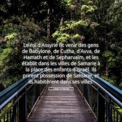 Picture 05 - 2 Rois 17:24 LSG - Le roi d'Assyrie fit venir des gens de Babylone, - Bible Verse Picture